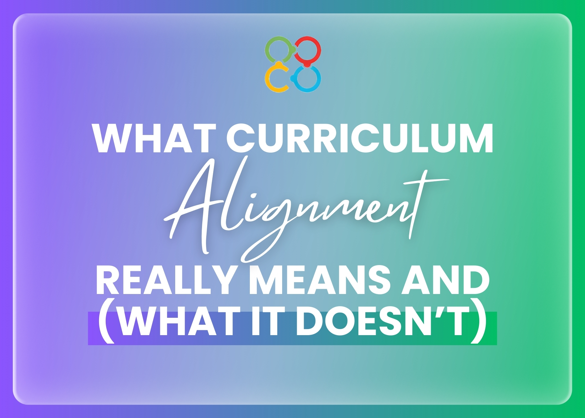 What Curriculum Alignment Really Means (And What It Doesn’t)