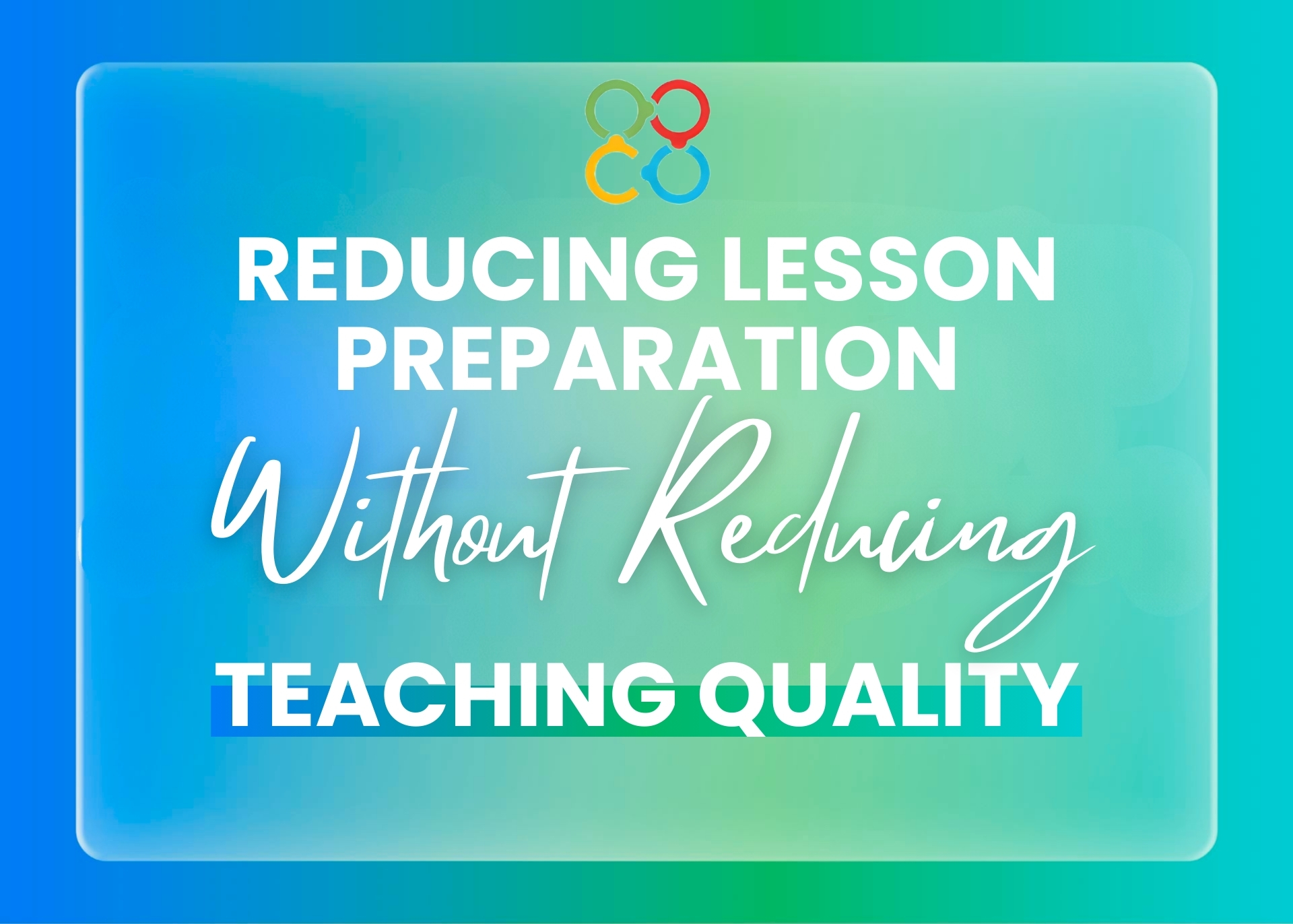 Reducing Lesson Preparation Without Reducing Teaching Quality