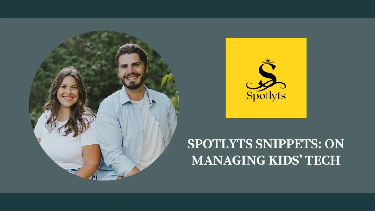 Spotlyts Snippets: On Managing Kids’ Tech
