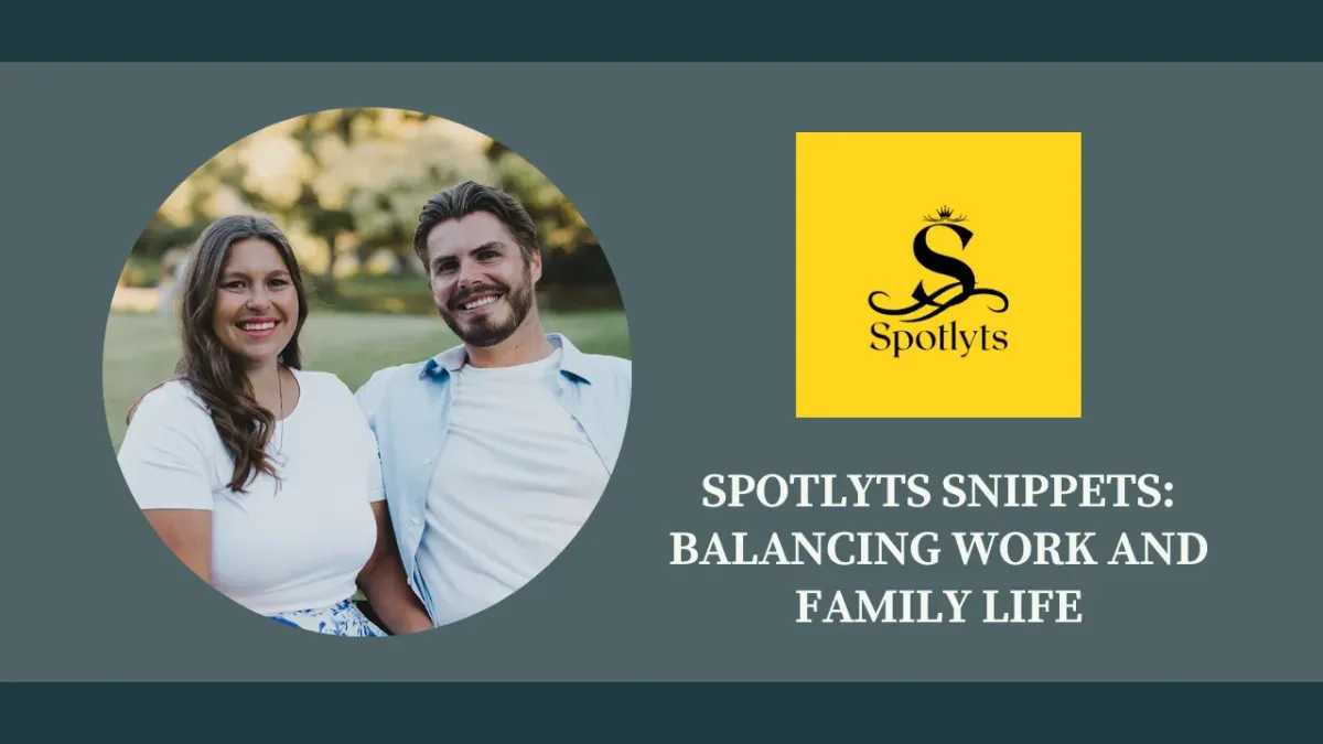 Spotlyts Snippets: Balancing Work  and Family Life