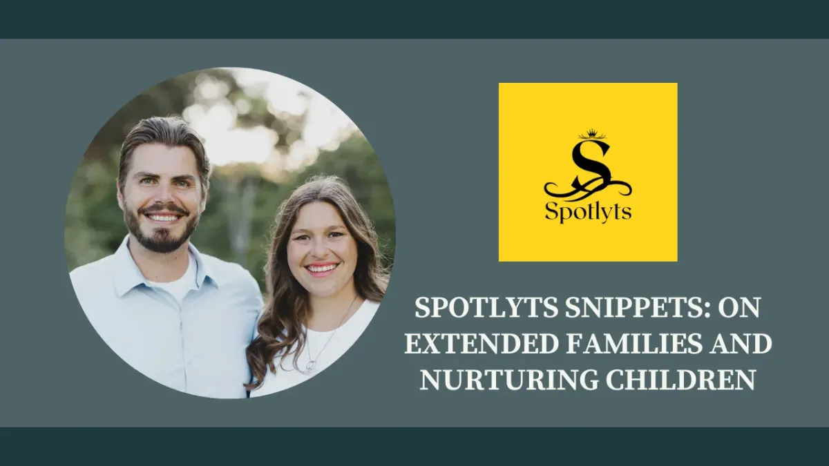 Spotlyts Snippets: On Extended Families & Nurturing Children