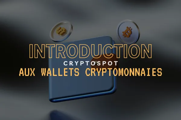 Introduction aux wallets de cryptomonnaiesLedger la solution pour sécuriser vos cryptomonnaies - Cryptospot.fr