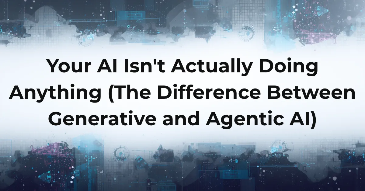 Your AI Isn't Actually Doing Anything