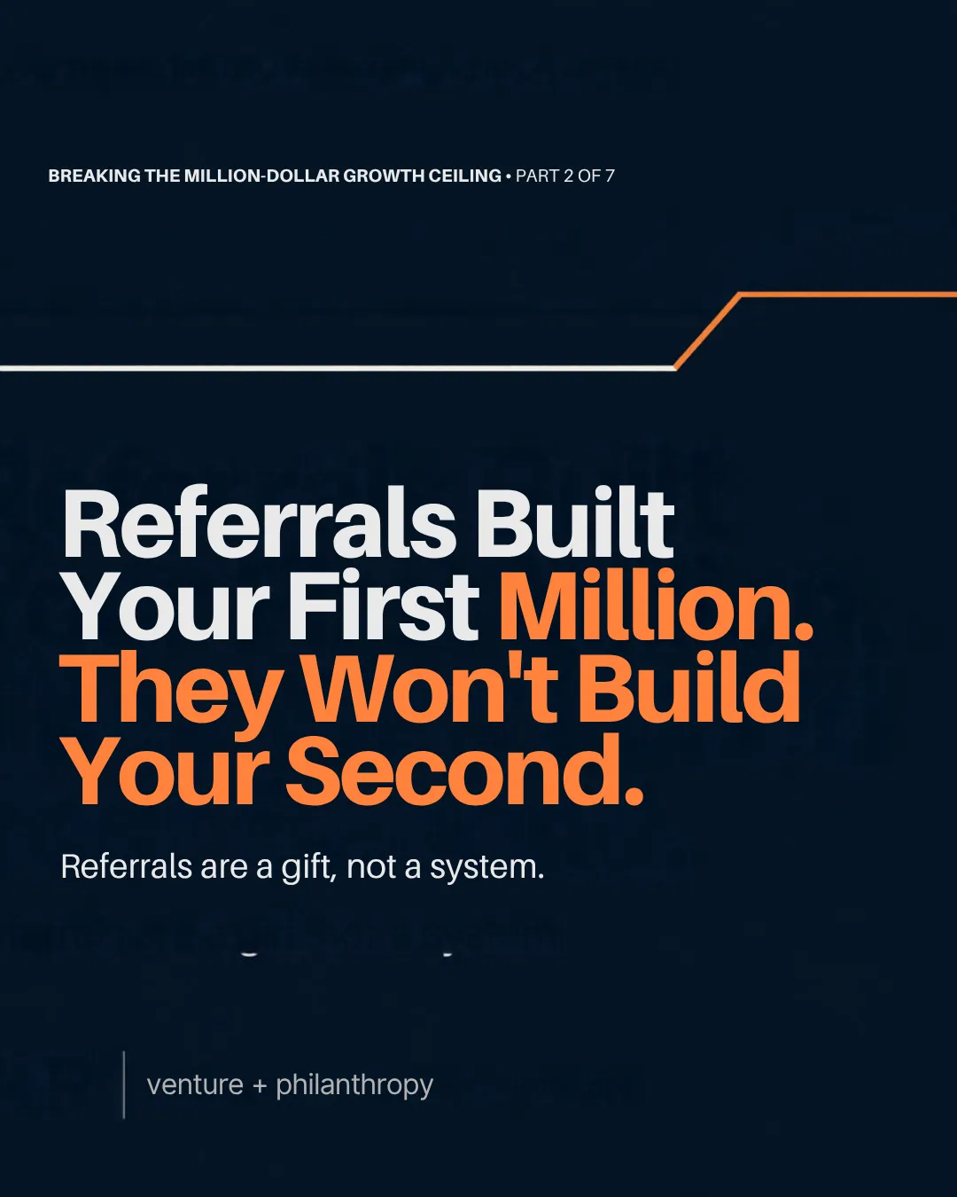 Referrals Built Your First Million. They Won't Build Your Second.