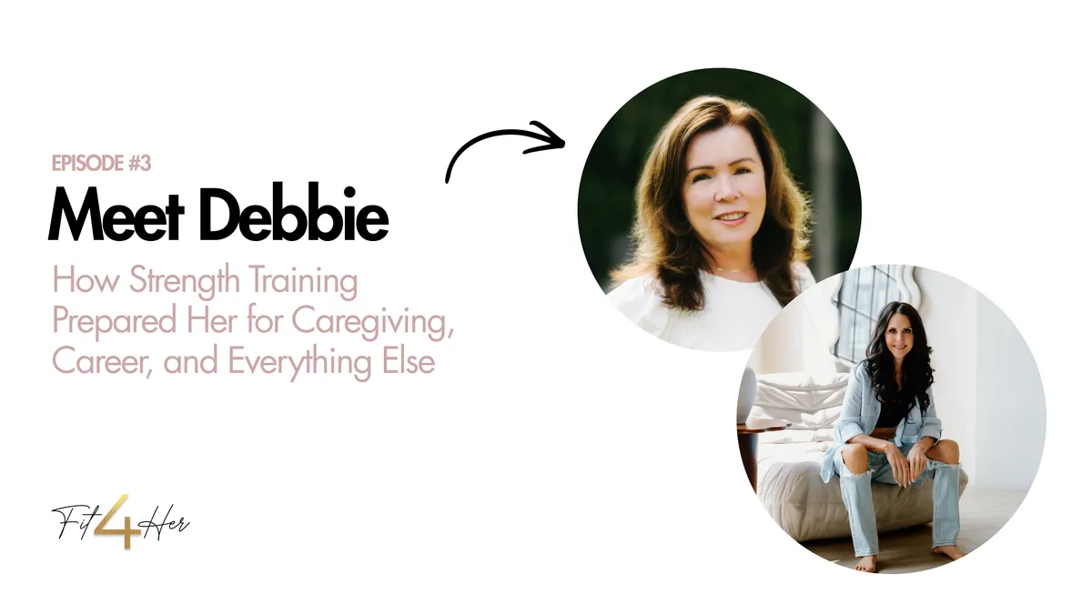 How Strength Training Prepared Debbie for Caregiving, Career, and Everything Else