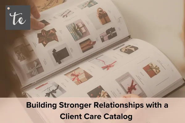 Building Stronger Relationships with a Client Care Catalo