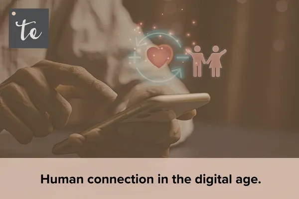Human Connection in the Digital Age