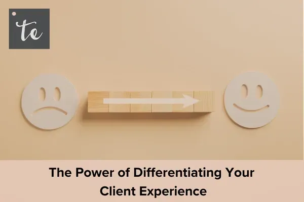 The Power of Differentiating Your Client Experience