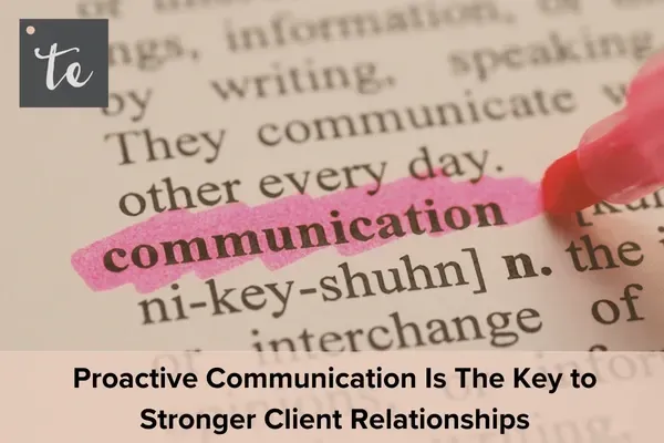 Proactive Communication for Stronger Client Relationships