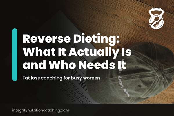 Reverse Dieting: What It Actually Is and Who Needs It