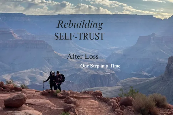 Rebuilding Self-Trust After Loss, One Step at a Time