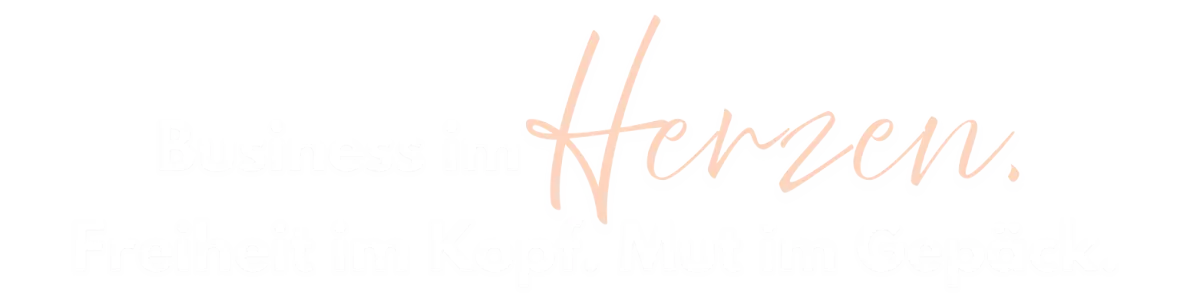 Business im Herzen. Freiheit im Kopf. Mut im Gepäck.