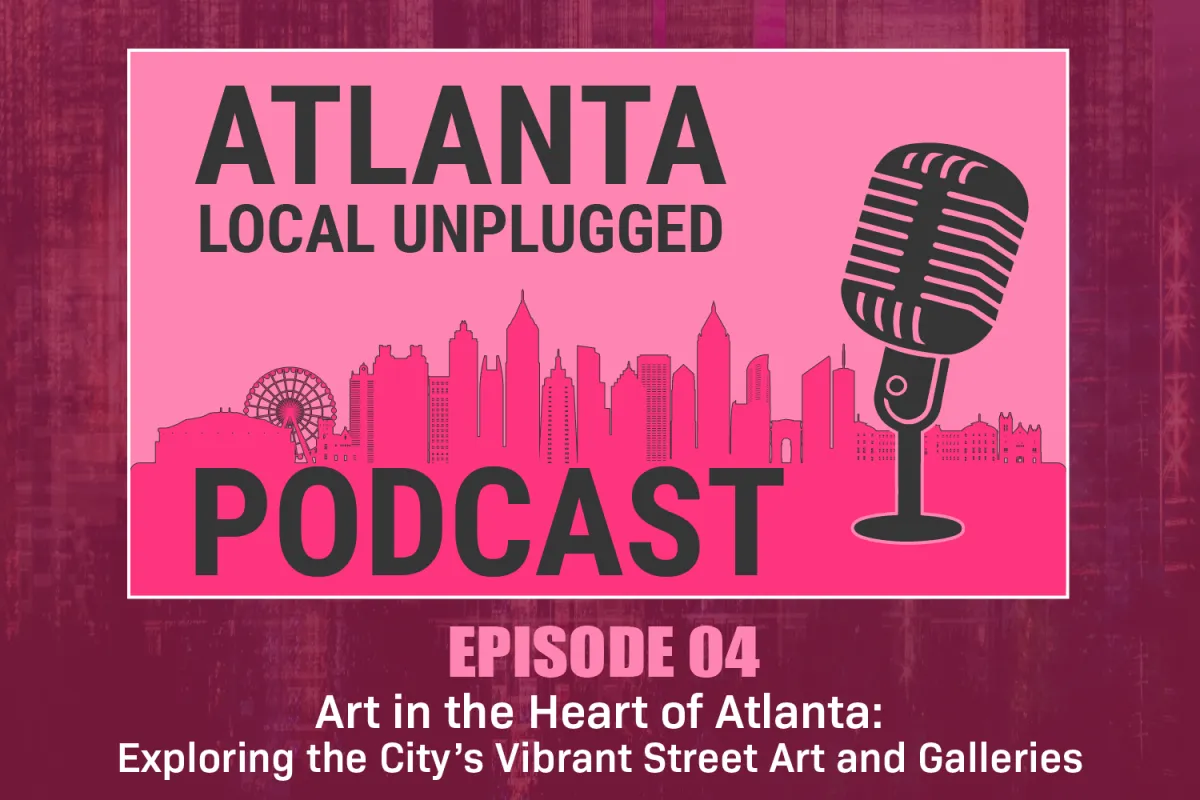 Episode 4: Art in the Heart of Atlanta: Exploring the City’s Vibrant Street Art and Galleries