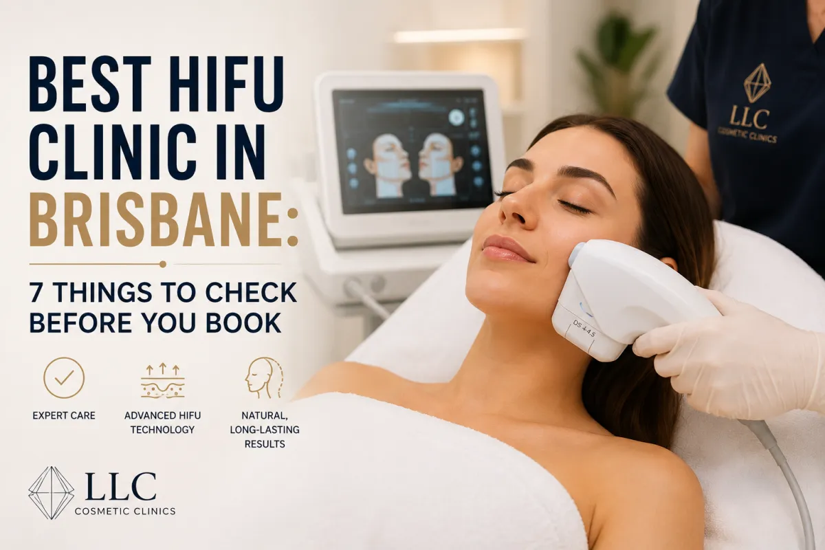 Best HIFU Clinic in Brisbane: 7 Things to Check Before You Book