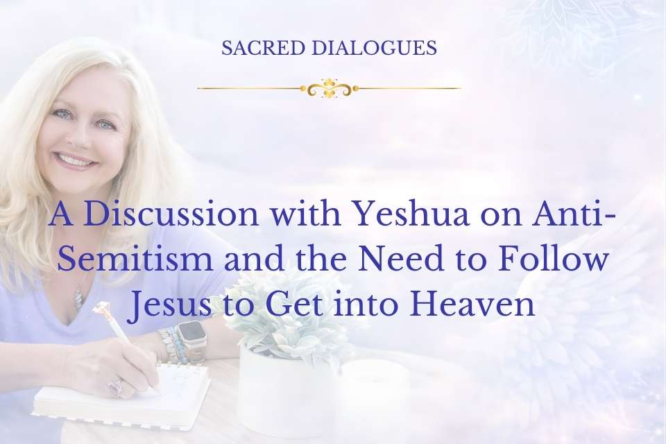 Do Only Christians Go to Heaven? Yeshua on Antisemitism and Spiritual Trutha on Anti-Semitism and the Need to Follow Jesus to Get Into Heaven 