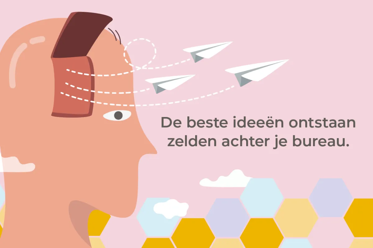De beste ideeën ontstaan zelden achter je bureau