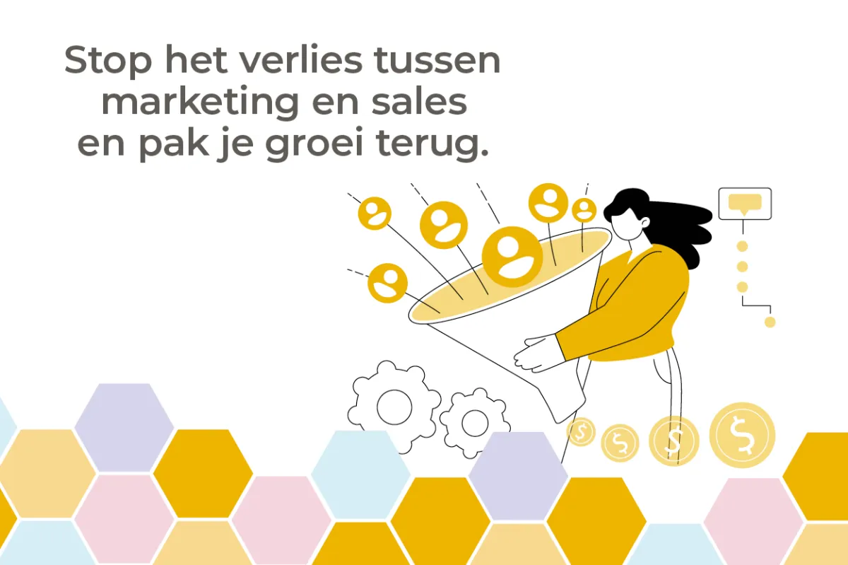 Stop het verlies tussen marketing en sales – en pak je groei terug.