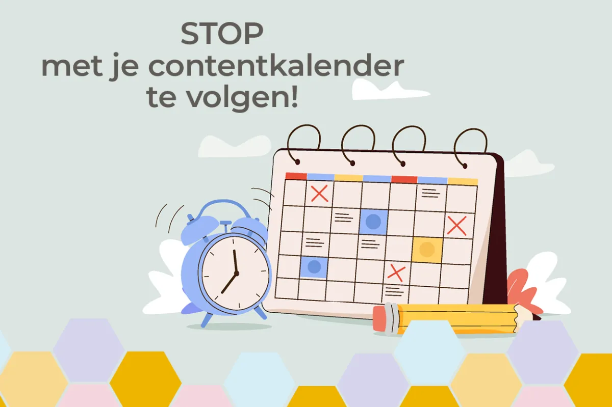Stop met je contentkalender te volgen!
