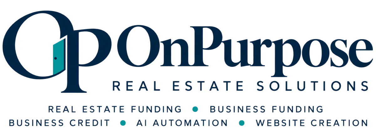 OnPurpose Real Estate Solutions — Funding, Business Credit, AI, Automations and Websites