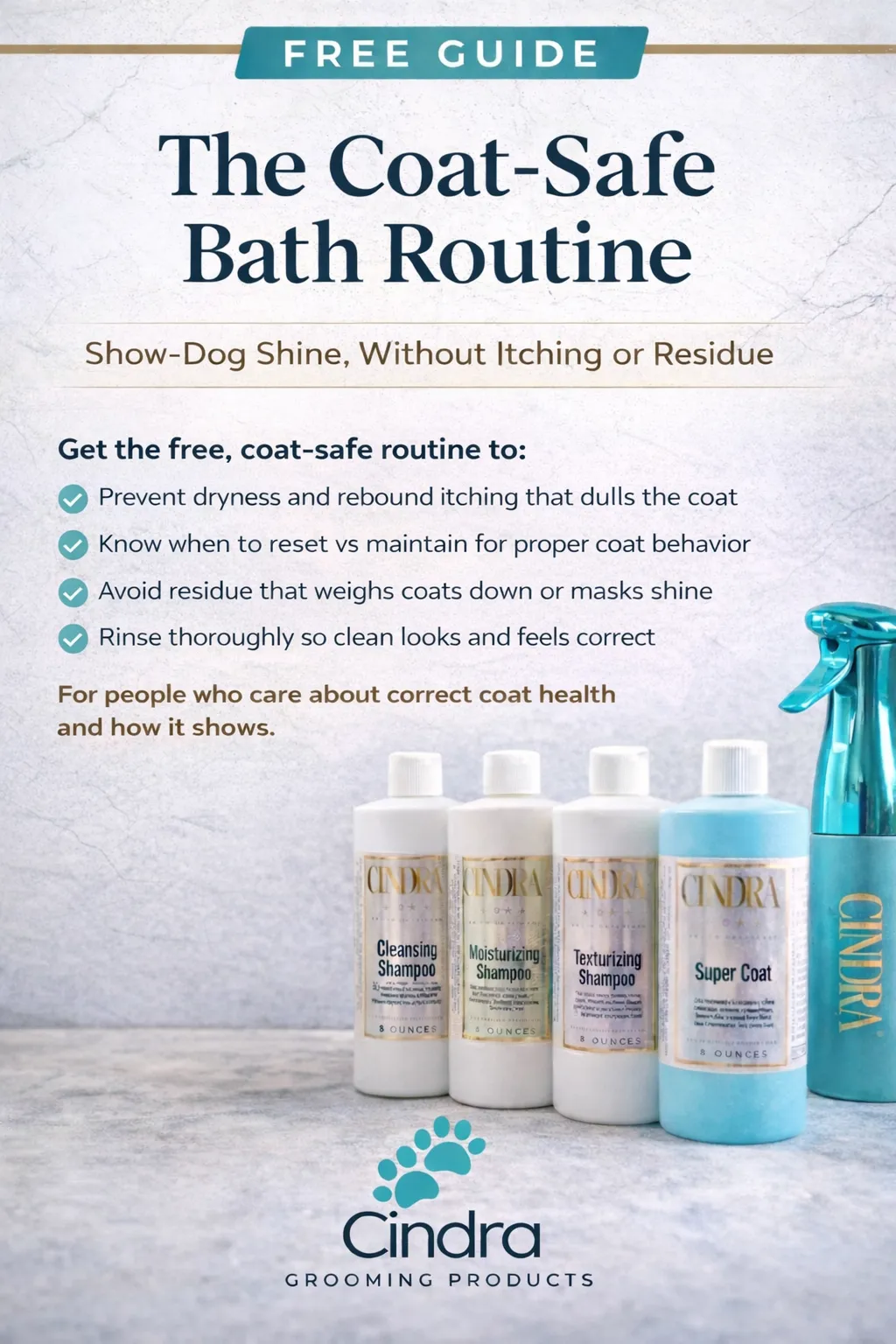 Free guide graphic from Cindra Grooming Products titled “The Coat-Safe Bath Routine” with the subhead “Show-Dog Shine, Without Itching or Residue.” Includes a checklist of benefits and a photo of Cindra bottles (Cleansing Shampoo, Moisturizing Shampoo, Texturizing Shampoo, Super Coat) plus a teal Cindra spray bottle, with the Cindra logo at the bottom.