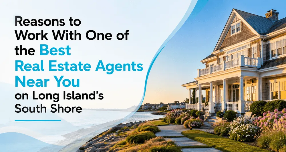 Best real estate agents near you on Long Island’s South Shore