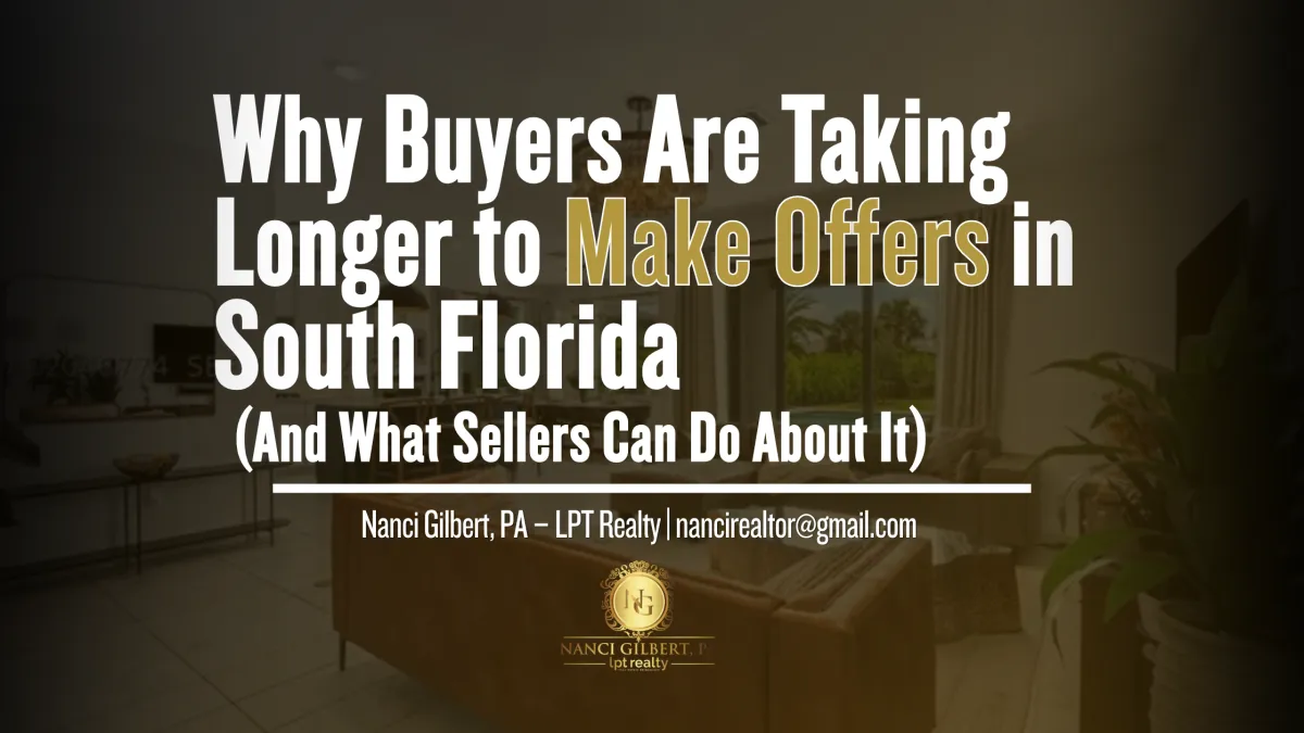 Why Buyers Are Taking Longer to Make Offers in South Florida (And What Sellers Can Do About It)
