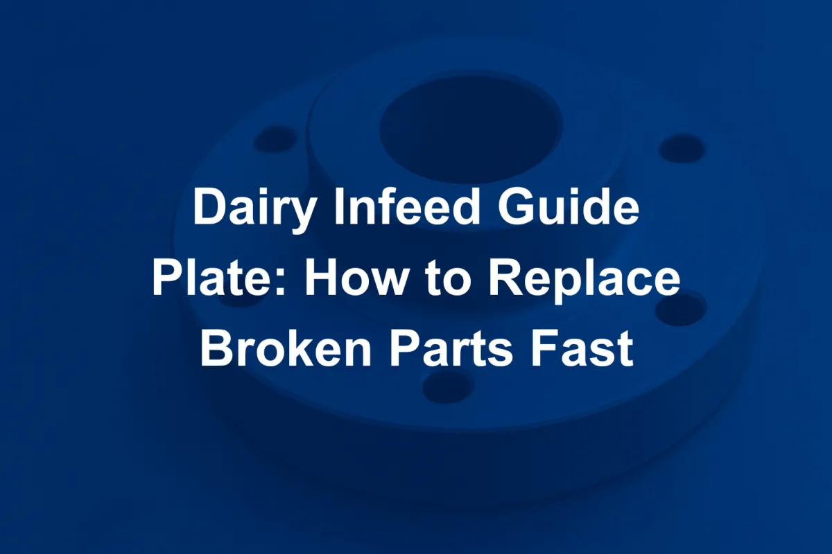 Dairy Infeed Guide Plate Replacement Fast