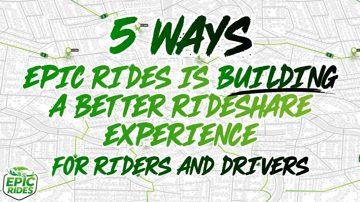 5 Ways Epic Rides Is Building a Better Rideshare Experience for Riders and Drivers