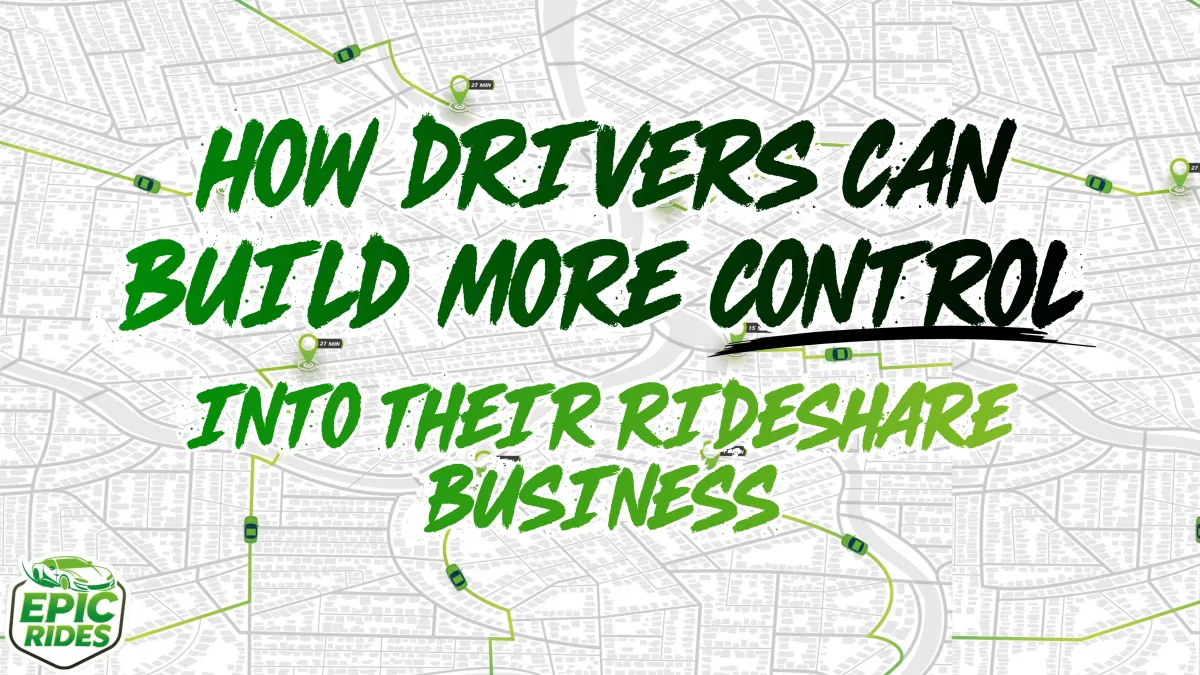 How Drivers Can Build More Control Into Their Rideshare Business