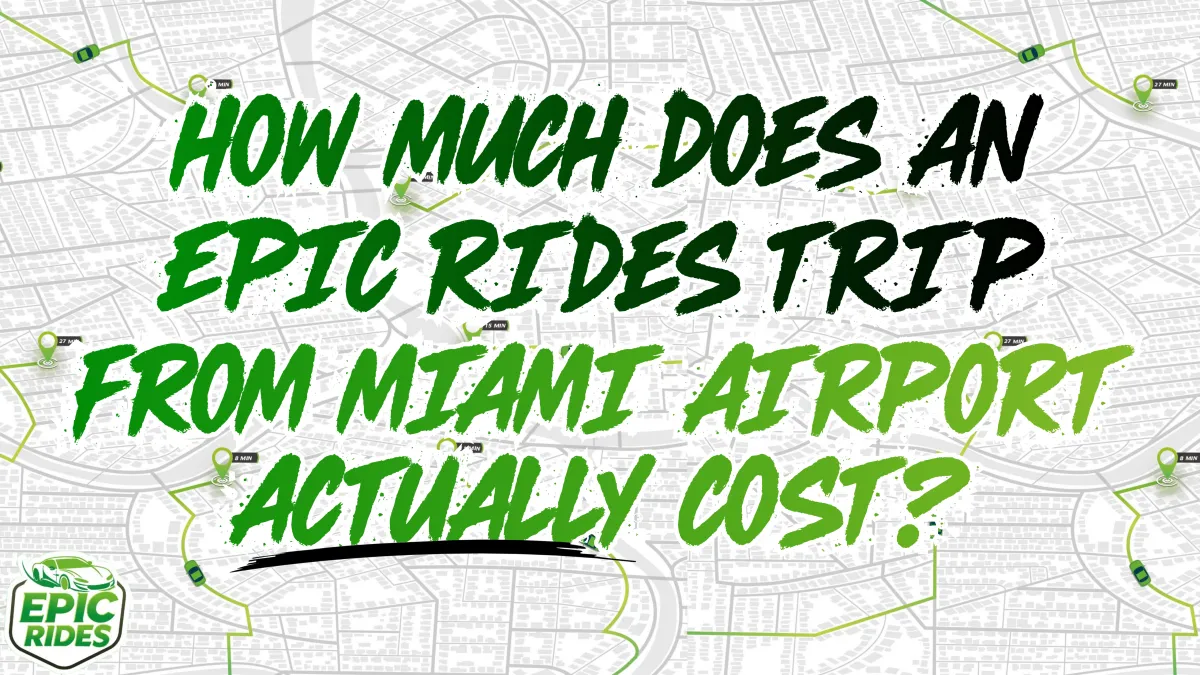 How Much Does an Epic Rides Trip From Miami Airport Actually Cost?