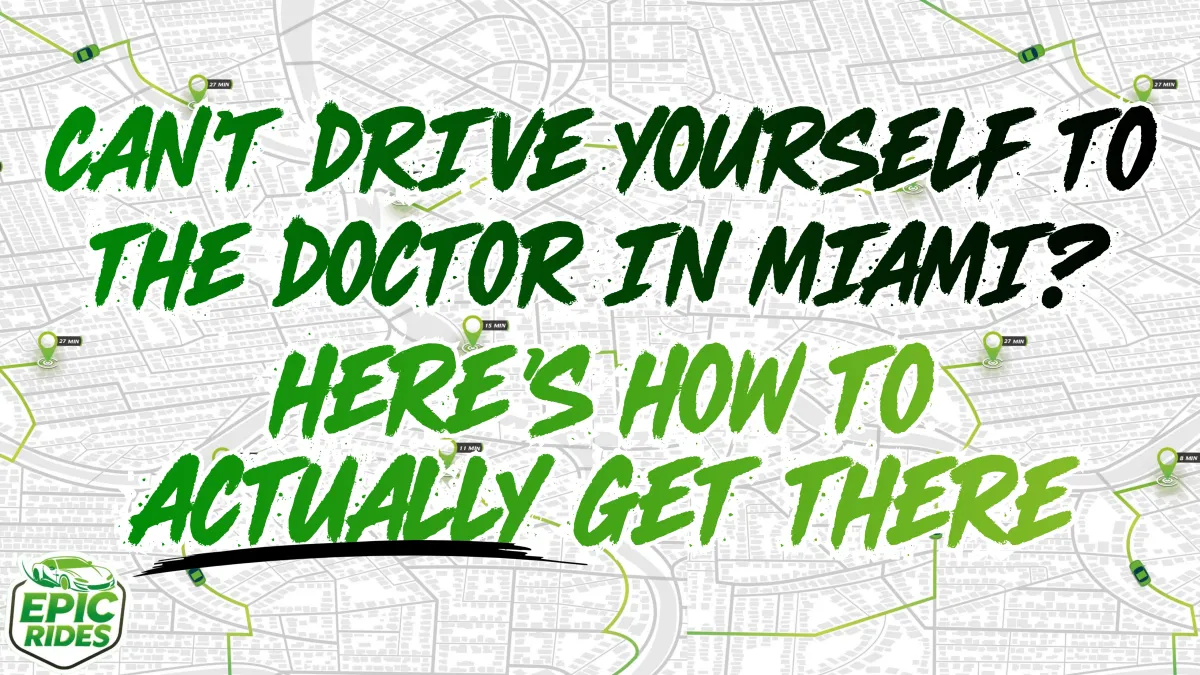 Can't Drive Yourself to the Doctor in Miami? Here's How to Actually Get There