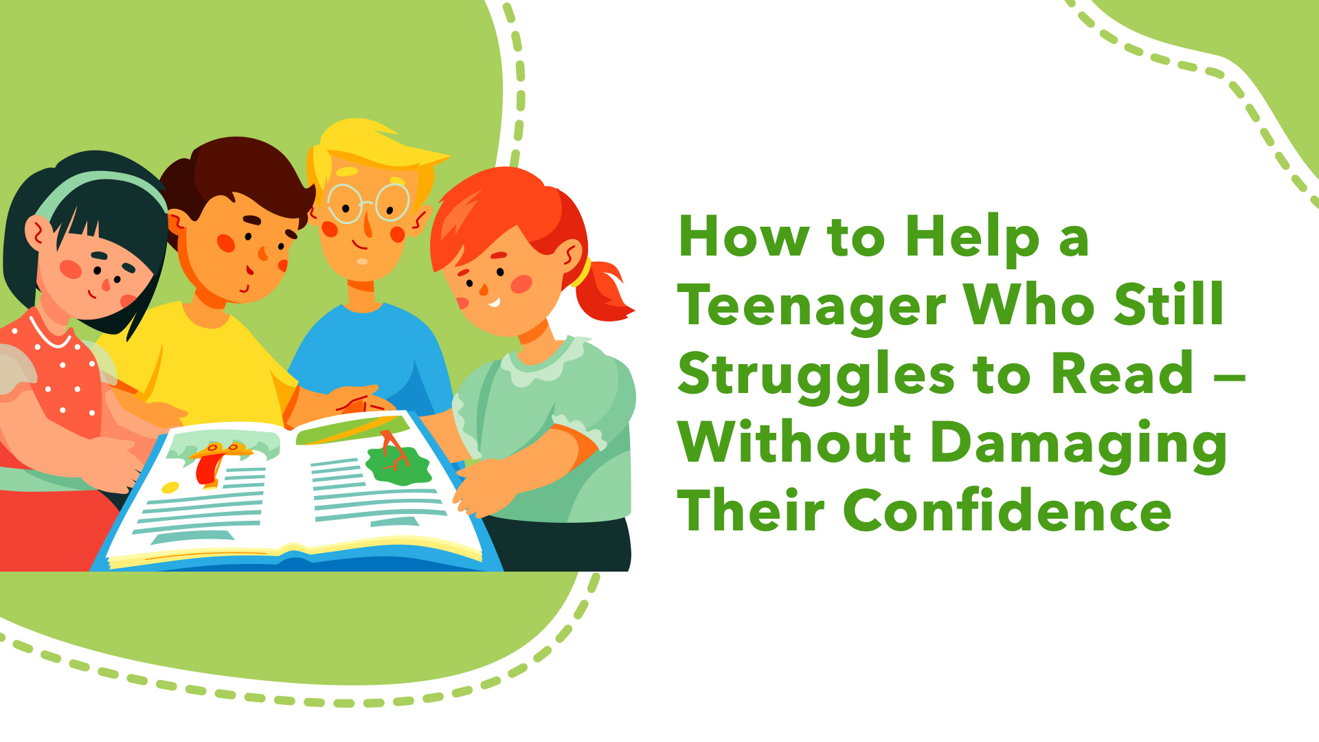 How to Help a Teenager Who Still Struggles to Read — Without Damaging Their Confidence