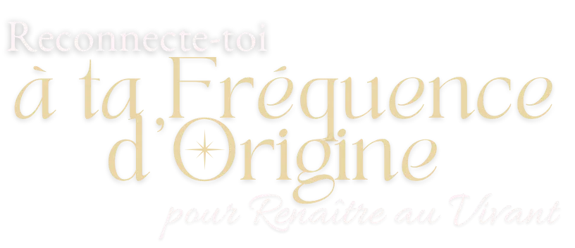 Reconnecte-toi à ta fréquence d'origine pour renaitre au Vivant - AnimaKa