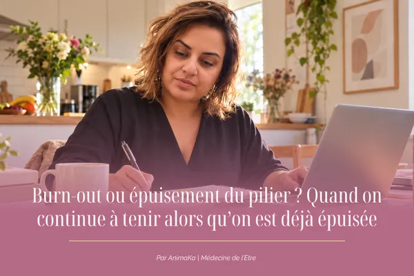 Burn-out ou épuisement du pilier ? Quand on continue à tenir alors qu’on est déjà épuisée