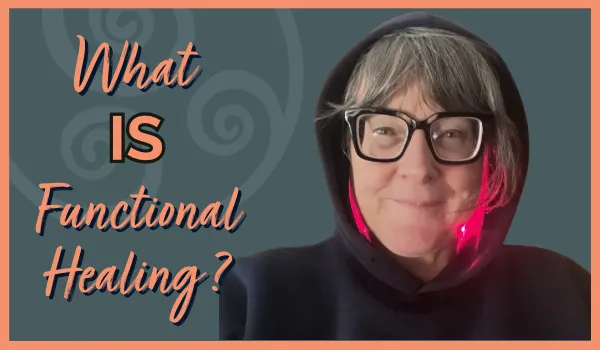 What IS Functional Healing?