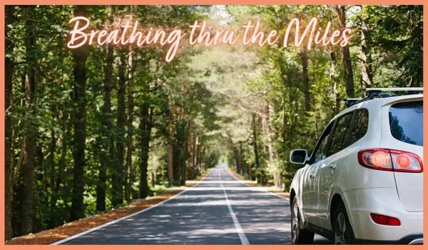 Breathing Thru the Miles