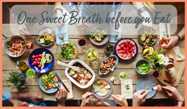 One Sweet Breath Before You Eat
