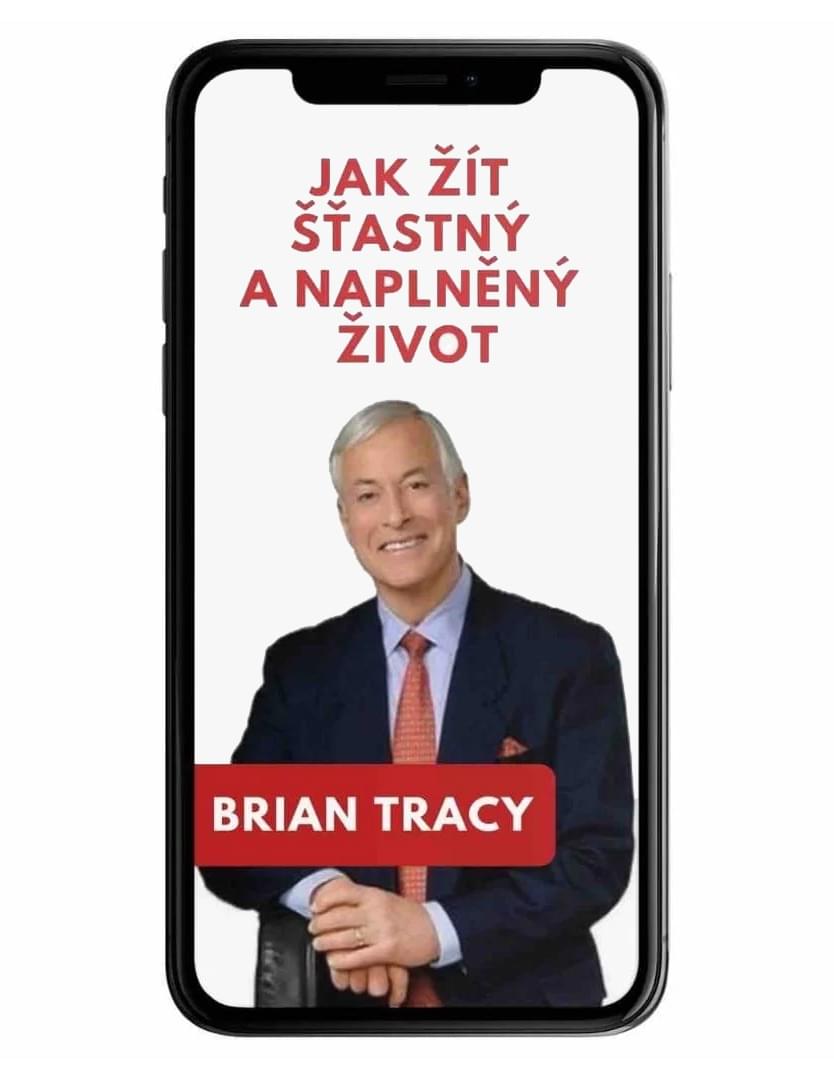 Brian Tracy - Jak žít šťastný a naplněný život