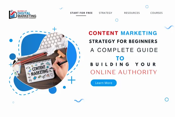 Content Marketing Strategy for Beginners: A Complete Guide to Building Your Online Authority