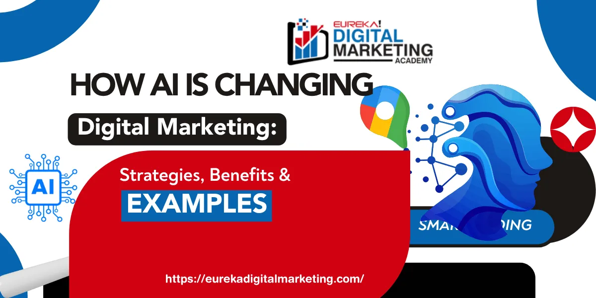 How AI Is Changing Digital Marketing: Strategies, Benefits & Examples Eureka Digital Marketing 