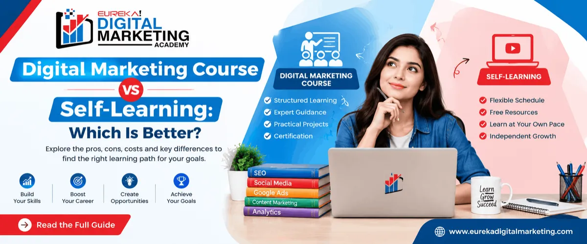 Digital Marketing Course vs Self-Learning: Which Is Better Eureka Diial Marketing
