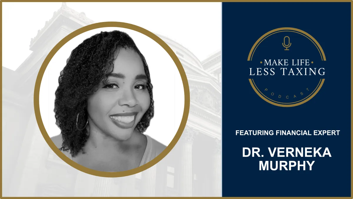 Dr. Verneka Murphy | Make Life Less Taxing Podcast
