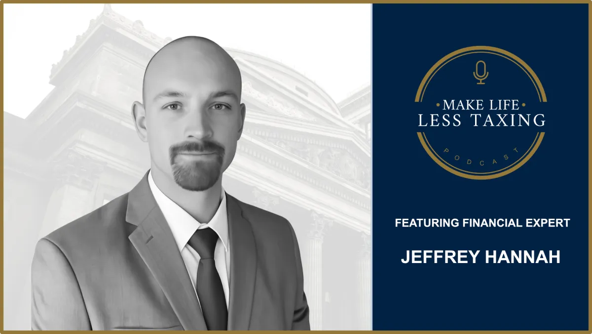 Jeffrey Hannah | Make Life Less Taxing Podcast