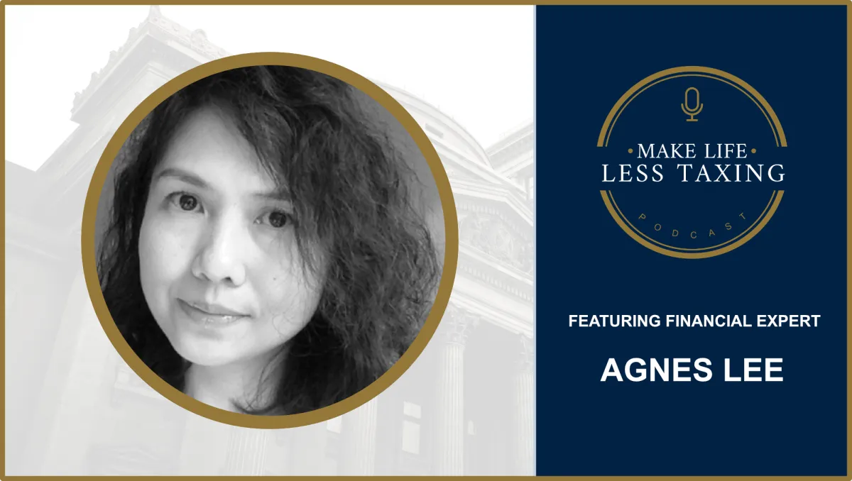 Agnes Lee | Make Life Less Taxing Podcast