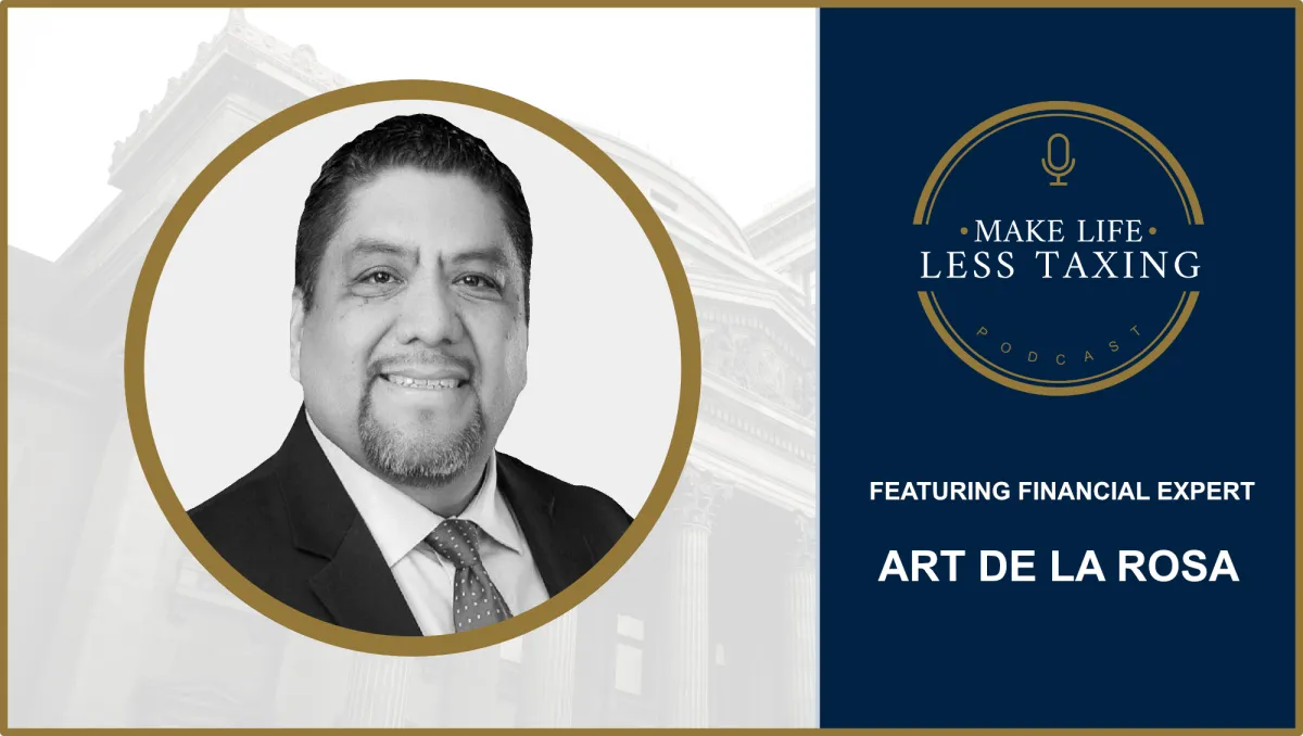 Art De La Rosa | Make Life Less Taxing Podcast