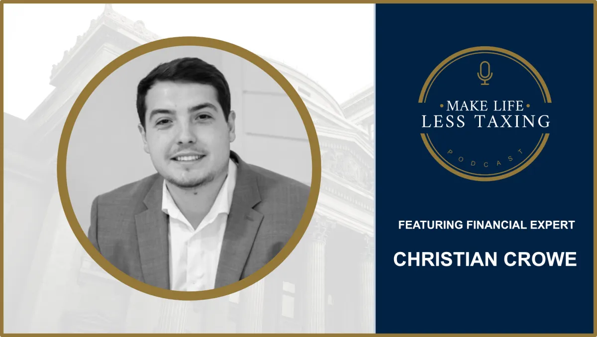 Christian Crowe | Make Life Less Taxing Podcast