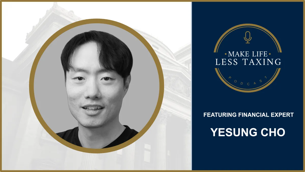 Yesung Cho | Make Life Less Taxing Podcast