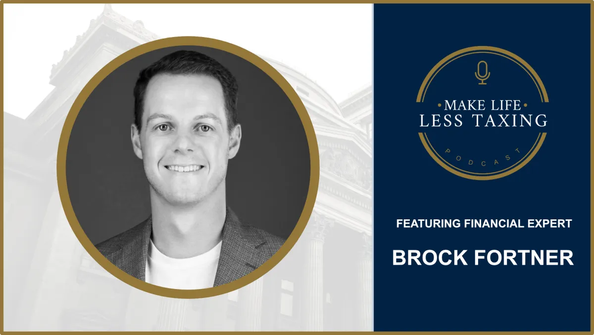 Brock Fortner | Make Life Less Taxing Podcast