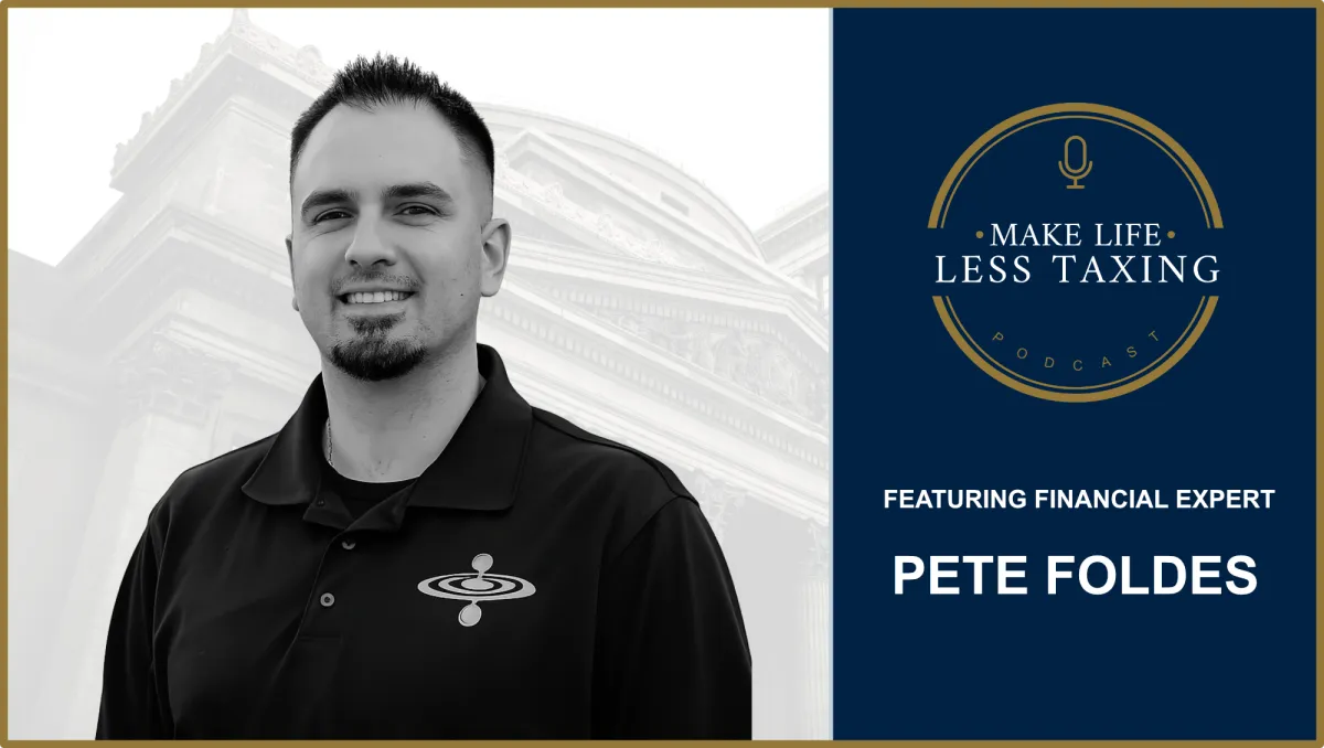 Pete Foldes | Make Life Less Taxing Podcast