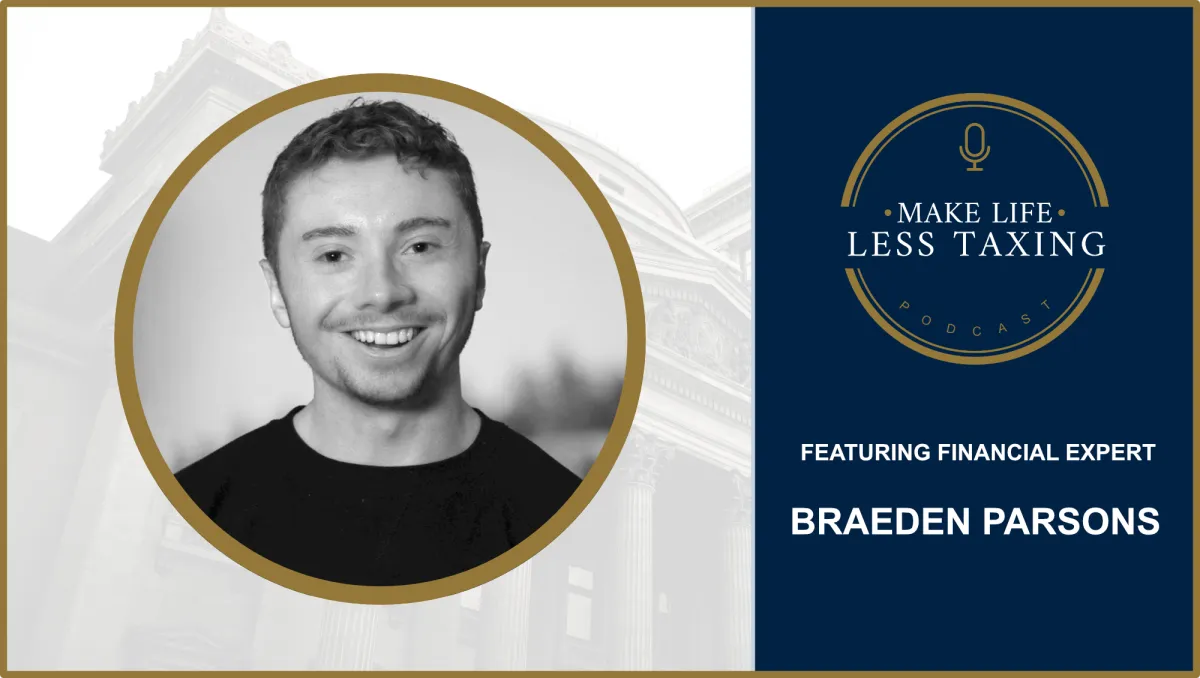Braeden Parsons | Make Life Less Taxing Podcast
